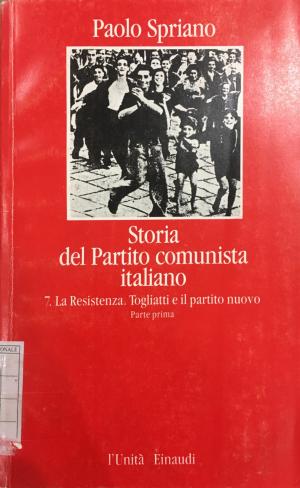 STORIA DEL PARTITO COMUNISTA ITALIANO 7 - La Resistenza. Togliatti e il partito nuovo